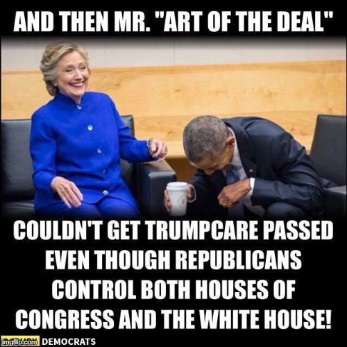 I almost died laughing. | image tagged in trumpcare,trump supporters,ahca,gop,impeach | made w/ Imgflip meme maker