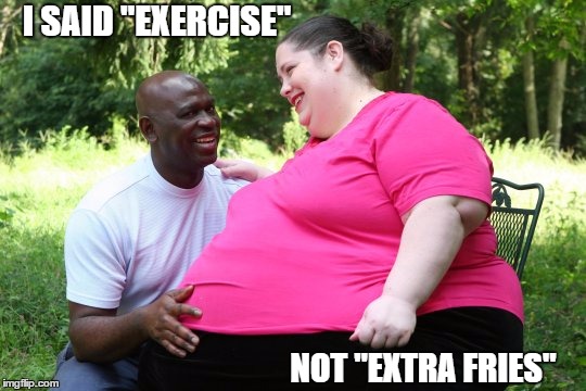 https://www.google.co.uk/url?sa=i&rct=j&q=&esrc=s&source=images& | I SAID "EXERCISE"; NOT "EXTRA FRIES" | image tagged in https//wwwgooglecouk/urlsairctjqesrcssourceimages | made w/ Imgflip meme maker