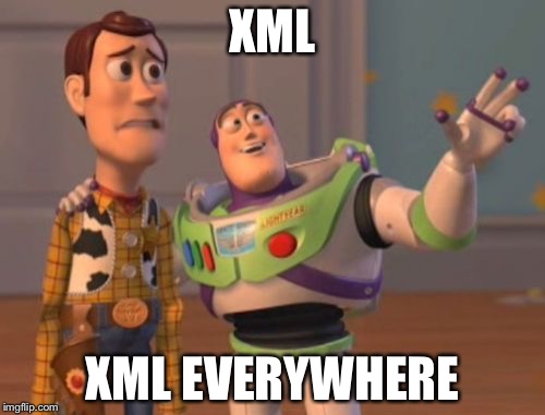X, X Everywhere Meme | XML; XML EVERYWHERE | image tagged in memes,x x everywhere | made w/ Imgflip meme maker