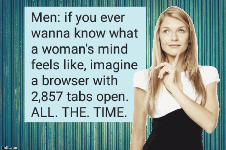 What women are thinking.  | HG | image tagged in women these days | made w/ Imgflip meme maker