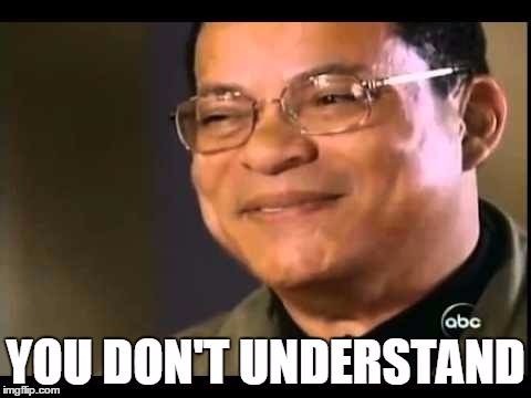 You don't understand | image tagged in marc griffin | made w/ Imgflip meme maker