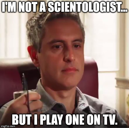 RezaBeTrolling | I'M NOT A SCIENTOLOGIST... BUT I PLAY ONE ON TV. | image tagged in rezabetrolling | made w/ Imgflip meme maker