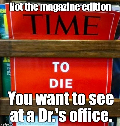 Not Very Encouraging: | Not the magazine edition; You want to see at a Dr.'s office. | image tagged in memes,funny,magazines | made w/ Imgflip meme maker