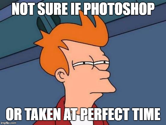 Futurama Fry Meme | NOT SURE IF PHOTOSHOP OR TAKEN AT PERFECT TIME | image tagged in memes,futurama fry | made w/ Imgflip meme maker