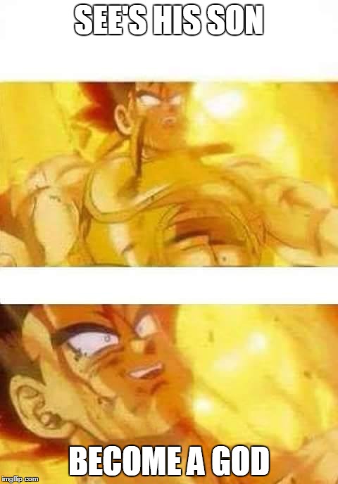 dbz | SEE'S HIS SON; BECOME A GOD | image tagged in dbz | made w/ Imgflip meme maker