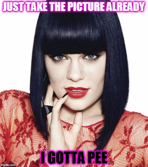 JUST TAKE THE PICTURE ALREADY; I GOTTA PEE | image tagged in jessie j,pee,funny,goofy,birthday | made w/ Imgflip meme maker