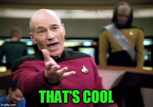 Picard Wtf Meme | THAT'S COOL | image tagged in memes,picard wtf | made w/ Imgflip meme maker