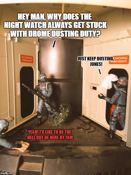 HEY MAN, WHY DOES THE NIGHT WATCH ALWAYS GET STUCK WITH DROME DUSTING DUTY? /; JUST KEEP DUSTING, JONES! \; YEAH! I'D LIKE TO BE THE HELL OUT OF HERE BY 7AM; - | image tagged in night shift worker disorder | made w/ Imgflip meme maker