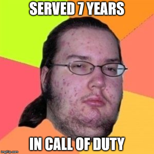 SERVED 7 YEARS IN CALL OF DUTY | made w/ Imgflip meme maker