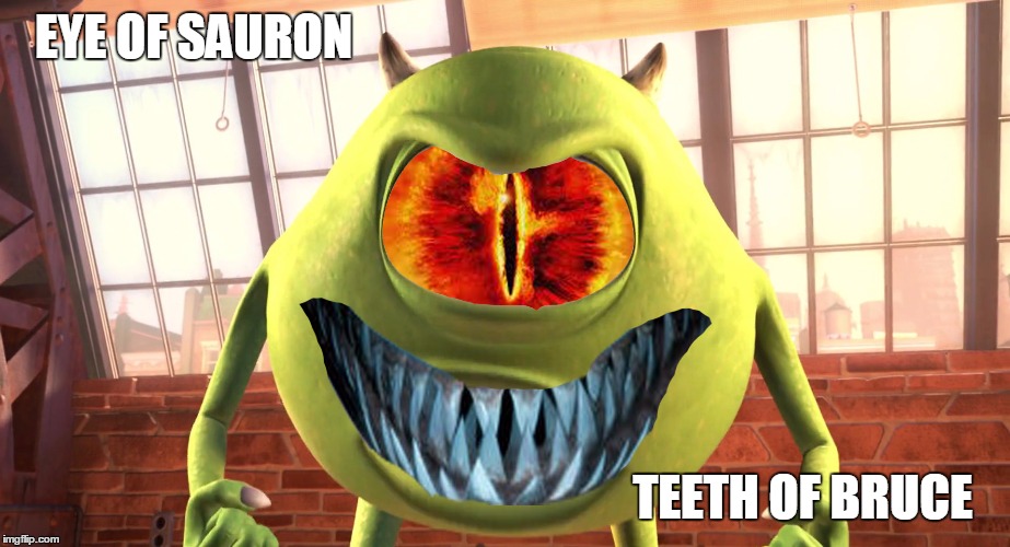 All He Needed was Dentures and a Contact Lens | EYE OF SAURON; TEETH OF BRUCE | image tagged in scary mike | made w/ Imgflip meme maker