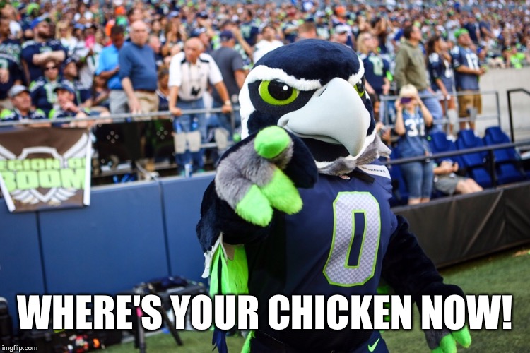 Blitz the Seahawk | WHERE'S YOUR CHICKEN NOW! | image tagged in blitz the seahawk | made w/ Imgflip meme maker