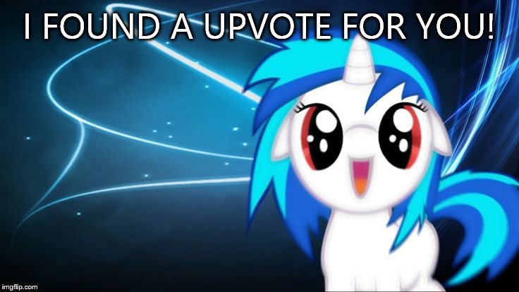 yay dj pon 3 | I FOUND A UPVOTE FOR YOU! | image tagged in yay dj pon 3 | made w/ Imgflip meme maker