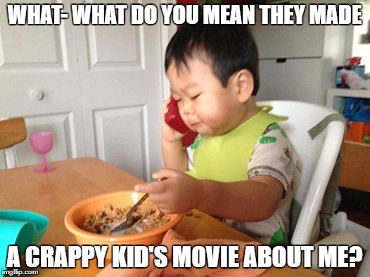 My reaction to the weird new disney movie about a business baby... | WHAT- WHAT DO YOU MEAN THEY MADE; A CRAPPY KID'S MOVIE ABOUT ME? | image tagged in memes,no bullshit business baby | made w/ Imgflip meme maker