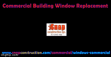Commercial building window replacement | image tagged in gifs,commercial building window replacement,window replacement- snap construction,residential home windows marketing | made w/ Imgflip images-to-gif maker