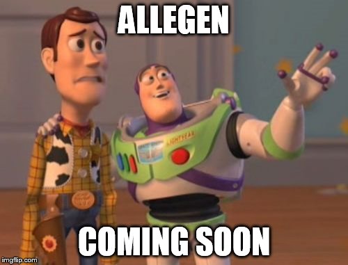 X, X Everywhere Meme | ALLEGEN; COMING SOON | image tagged in memes,x x everywhere | made w/ Imgflip meme maker