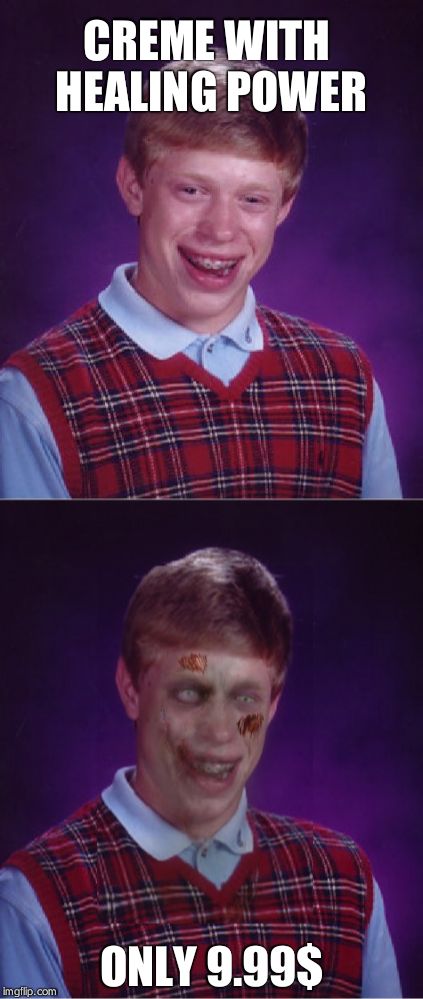 at least he got free sample | CREME WITH HEALING POWER; ONLY 9.99$ | image tagged in memes,bad luck brian | made w/ Imgflip meme maker