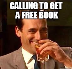 madmen | CALLING TO GET A FREE BOOK | image tagged in madmen | made w/ Imgflip meme maker