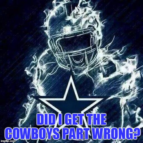 Dallas Cowboys Player Art | DID I GET THE COWBOYS PART WRONG? | image tagged in dallas cowboys player art | made w/ Imgflip meme maker