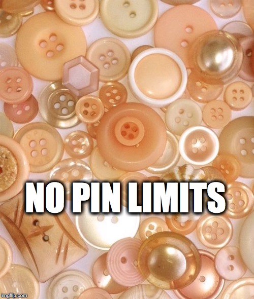 NO PIN LIMITS | made w/ Imgflip meme maker