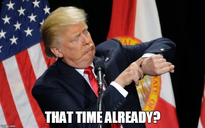 THAT TIME ALREADY? | made w/ Imgflip meme maker