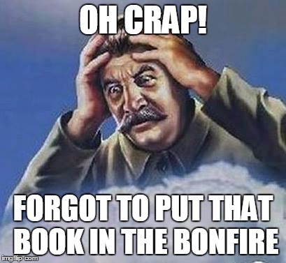 OH CRAP! FORGOT TO PUT THAT BOOK IN THE BONFIRE | made w/ Imgflip meme maker