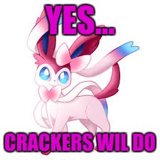 YES... CRACKERS WIL DO | made w/ Imgflip meme maker