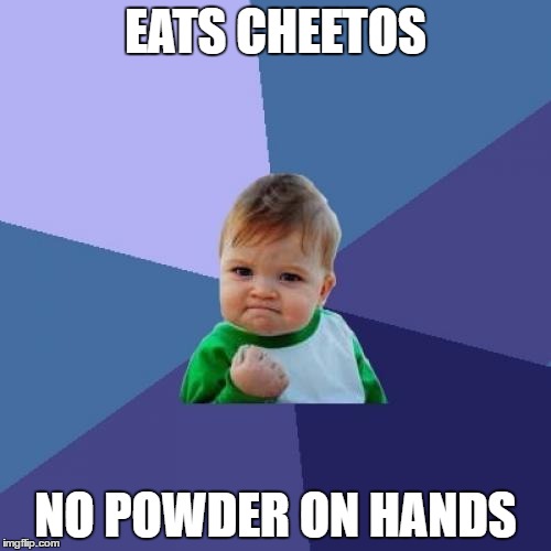 Success Kid Meme | EATS CHEETOS; NO POWDER ON HANDS | image tagged in memes,success kid | made w/ Imgflip meme maker