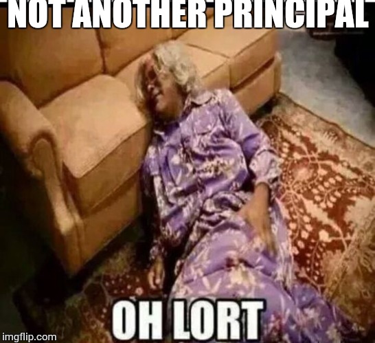 Madea snow  | NOT ANOTHER PRINCIPAL | image tagged in madea snow | made w/ Imgflip meme maker