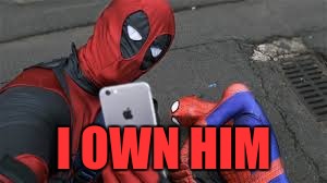He tried to take my iPhone  | I OWN HIM | image tagged in memes,funny memes,deadpool,spider man | made w/ Imgflip meme maker