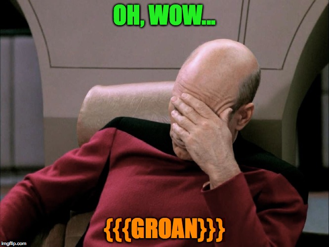 OH, WOW... {{{GROAN}}} | made w/ Imgflip meme maker