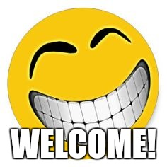 WELCOME! | made w/ Imgflip meme maker