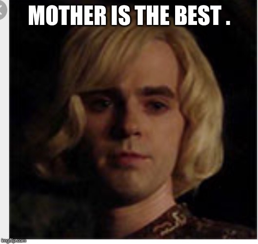Mommy dearest | MOTHER IS THE BEST . | image tagged in norman bates,bates motel,creepy | made w/ Imgflip meme maker