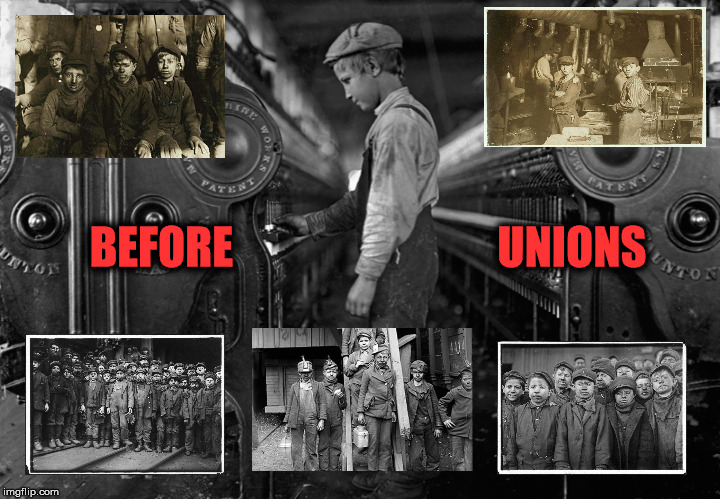 BEFORE                              UNIONS | image tagged in before unions,child labor | made w/ Imgflip meme maker