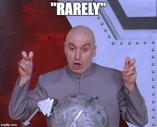 Dr Evil Laser Meme | "RARELY" | image tagged in memes,dr evil laser | made w/ Imgflip meme maker