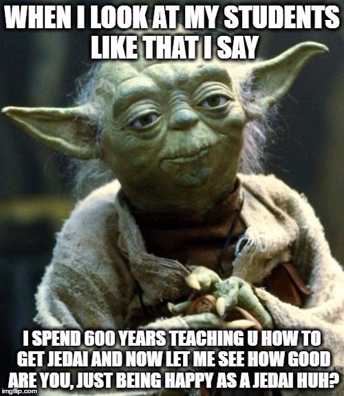 Yoda Looking at his students | image tagged in star wars yoda,teaching,waiting,spending,wasted,wasting time | made w/ Imgflip meme maker