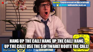 HANG UP THE CALL! HANG UP THE CALL! HANG UP THE CALL! USE THE SOFTWARE! ROUTE THE CALL! | image tagged in hang up the call,buddhism hotline | made w/ Imgflip meme maker