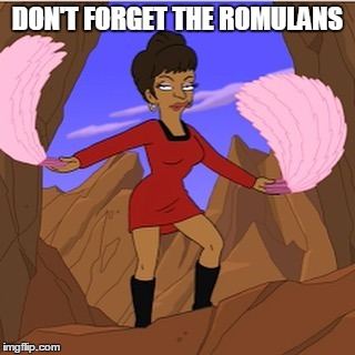 Uhura | DON'T FORGET THE ROMULANS | image tagged in uhura | made w/ Imgflip meme maker