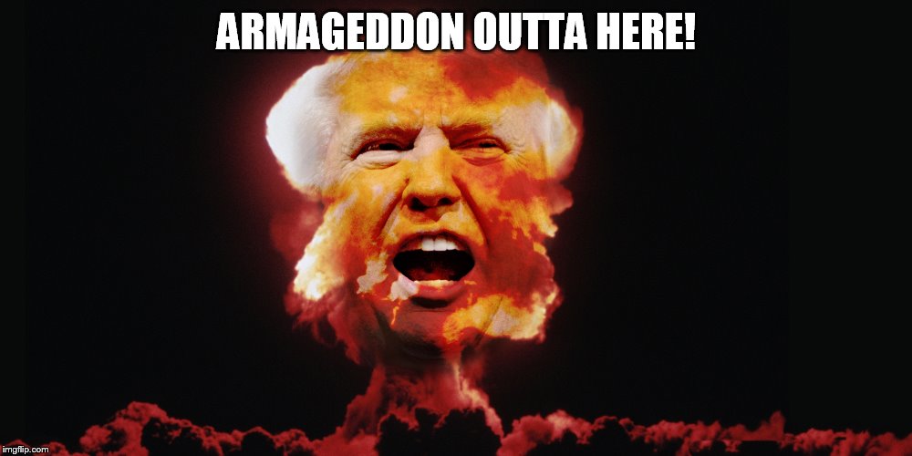 ARMAGEDDON OUTTA HERE! | image tagged in boom | made w/ Imgflip meme maker