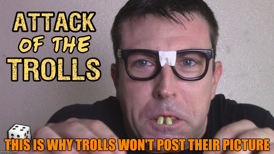 You have no integrity do ya troll? | THIS IS WHY TROLLS WON'T POST THEIR PICTURE | image tagged in memes,mark dice | made w/ Imgflip meme maker