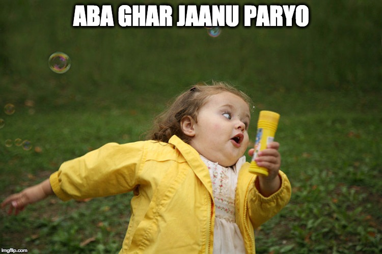 Girl running away | ABA GHAR JAANU PARYO | image tagged in girl running away | made w/ Imgflip meme maker