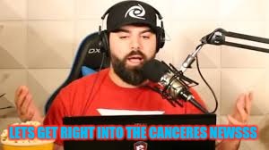Dramaalret Lets get right into the newss
 | LETS GET RIGHT INTO THE CANCERES NEWSSS | image tagged in keemstar,so much drama,dramaalert | made w/ Imgflip meme maker