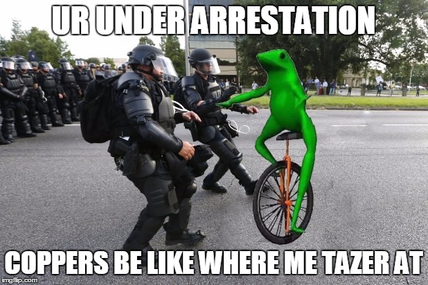 datboi |  UR UNDER ARRESTATION; COPPERS BE LIKE WHERE ME TAZER AT | image tagged in datboi | made w/ Imgflip meme maker