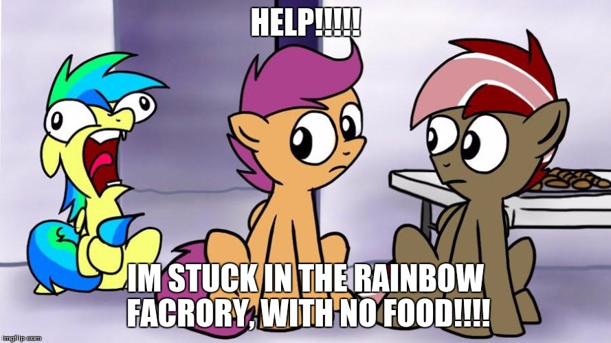 child in the rainbow factroy | HELP!!!!! IM STUCK IN THE RAINBOW FACRORY, WITH NO FOOD!!!! | image tagged in mlp | made w/ Imgflip meme maker