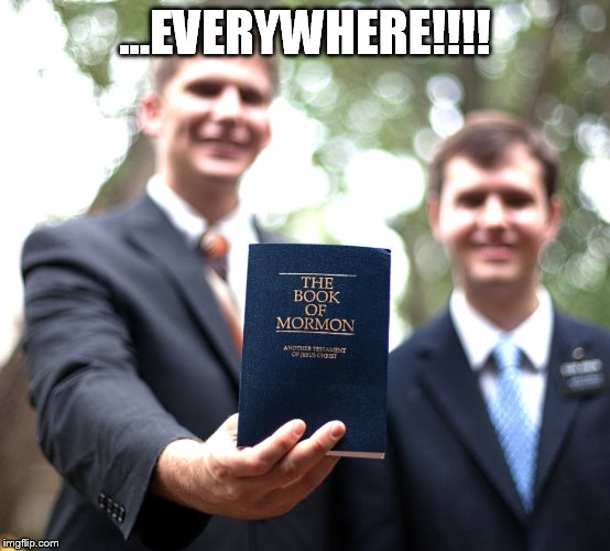 ...EVERYWHERE!!!! | image tagged in morm | made w/ Imgflip meme maker