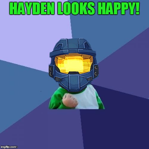 1befyj | HAYDEN LOOKS HAPPY! | image tagged in 1befyj | made w/ Imgflip meme maker
