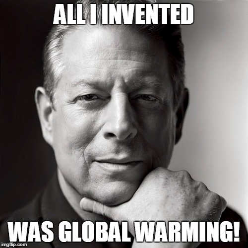 ALL I INVENTED; WAS GLOBAL WARMING! | made w/ Imgflip meme maker