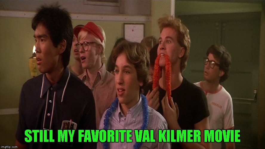 STILL MY FAVORITE VAL KILMER MOVIE | made w/ Imgflip meme maker