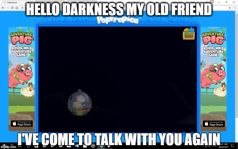 Alone in the dark inside a submersible | HELLO DARKNESS MY OLD FRIEND; I'VE COME TO TALK WITH YOU AGAIN | image tagged in hello darkness my old friend | made w/ Imgflip meme maker