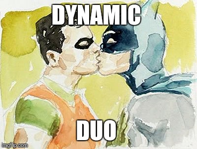 DYNAMIC DUO | made w/ Imgflip meme maker