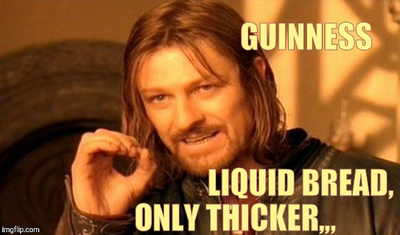 One Does Not Simply Meme | GUINNESS LIQUID BREAD,      ONLY THICKER,,, | image tagged in memes,one does not simply | made w/ Imgflip meme maker